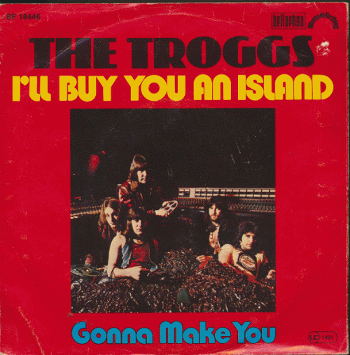 The Troggs : I'll Buy You An Island.